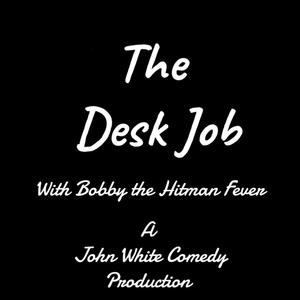 DeskJobEP:2 (Bobby The Hitman Fever) (Explicit)