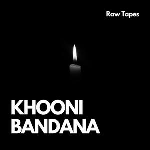 Khooni Bandana (Explicit)