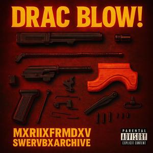 Drac Blow! (feat. Swervbxarchive) (Explicit)