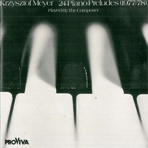 Krzysztof Meyer - 24 Piano Preludes & Sonatas