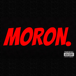 Moron (Explicit)