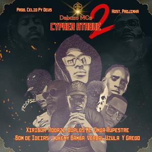 Cypher Ataque 2 (feat. Xiribuh, Rodazz, Duplos MC, Onga Rupestre, Bom de Ideias, Lukeny Bamba Fortunato, Verbal Uzula & YGrego)