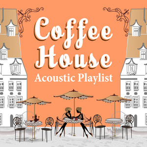 Coffee House Acoustic Playlist