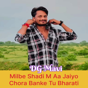 Milbe Shadi M Aa Jaiyo Chora Banke Tu Bharati