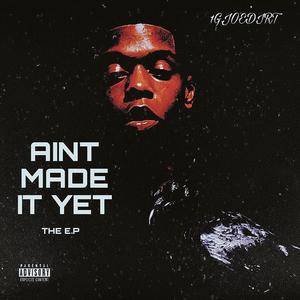 AINT MADE IT YET EP (Explicit)