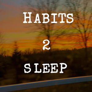 Habits 2 Sleep (Explicit)