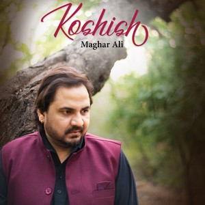 Koshish (feat. Maghar Ali)