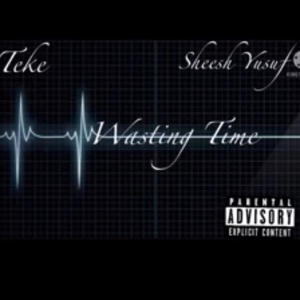 Wasting time (feat. Sheesh Yusuf)