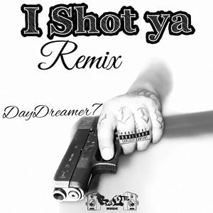 I Shot ya (Remix) [Explicit]