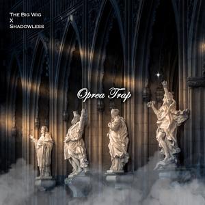 The Big Wig & Shadowless - Opera Trap