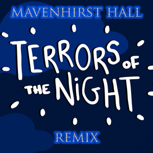 Terrors of the Night (Mavenhirst Hall Remix)