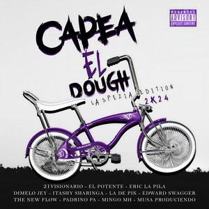CAPEA EL DOUGH 2K24 (La Spezia Edition) [feat. Edward Swagger, The New Flow, La De Pik, Musa Produciendo, Padrino Pa, Itashy Sharinga & Mingo MH] (Explicit)