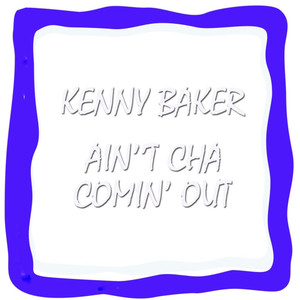 Ain't Cha Coming' Out