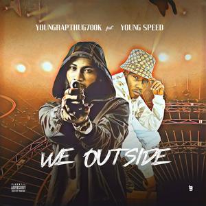 We Outside. (feat. Young Speed.) (Explicit)