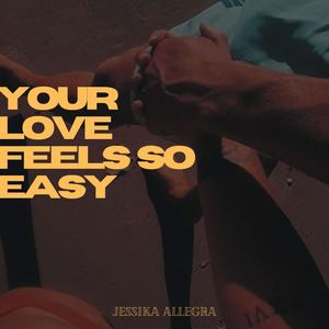 Your Love Feels So Easy