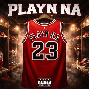 Playn Na (Explicit)