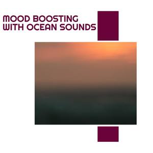 Mood Boosting With Ocean Sounds