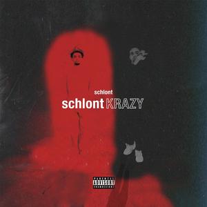 schlont KRAZY (Explicit)