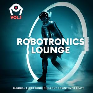 Robotronics Lounge, Vol.1 (Magical Electronic Chillout Downtempo Beats)