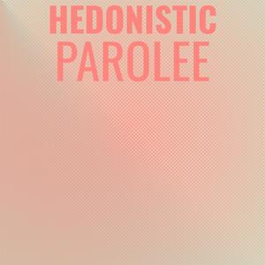 Hedonistic Parolee