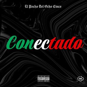 CONECTADO (feat. El Pocho Del Ocho Cinco) (Explicit)