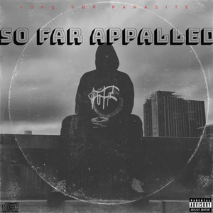 So Far Appalled (Explicit)