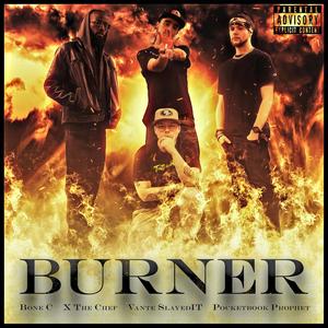 Burner (feat. VanteSlayedIt, Pocketbook Prophet, X the Chef & Bone C) [Explicit]