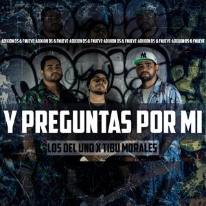 Y Preguntas Por Mi (feat. Los del Uno, FNueve & Tibu Morales)