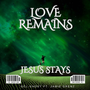 Love Remains, Jesus Stays