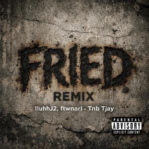 Fried (ftwnari & Tnb Tjay Remix|Explicit)