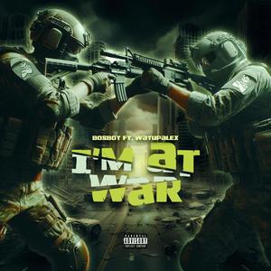 I'm At War (feat. WayUpAlex) [Explicit]