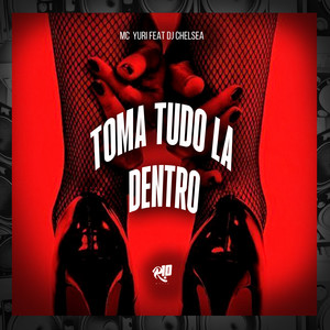 Toma Tudo La Dentro (Explicit)