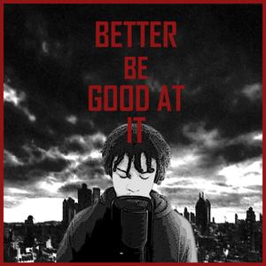 Better Be Good At It (Explicit)