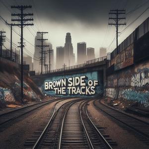 Brown Side Of The Tracks (Explicit)