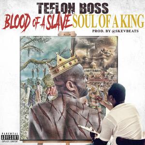 Blood of a Slave Soul of a King (Explicit)