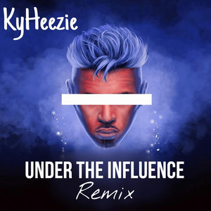 Under the Influence (Remix) [Explicit]