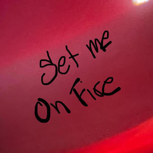 Set Me On Fire (Explicit)