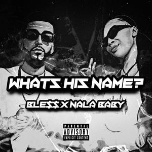 WHATS HIS NAME? (feat. Nala Baby) [Explicit]