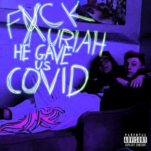 **** URIAH HE GAVE US COVID (Explicit)