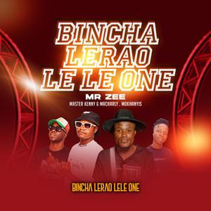 Bincha Lerao LeLe One (feat. Master Kenny, Macharly & Mokhanyisi)