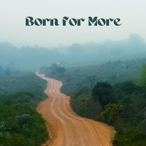 Born for More