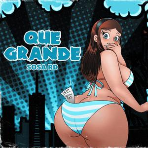 QUE GRANDE