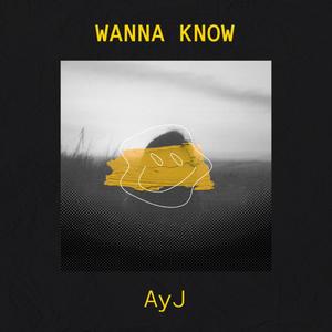 Wanna Know (Explicit)