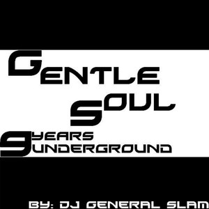 Gentle Soul 9 Years Underground (Mixed By DJ General Slam)