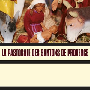 La Pastorale Des Santons De Provence