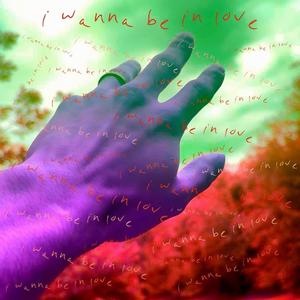 i wanna be in love (Explicit)