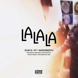 LALALA(feat. Slim g, ST & Nass2meetu) (Explicit)