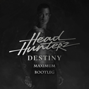 Headhunerz-Destiny(MaxiMuM Bootleg)