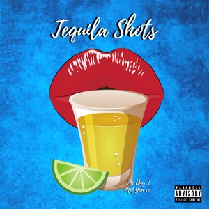 Tequila Shots (Explicit)