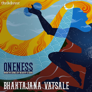 Bhaktajana Vatsale (From "Oneness")